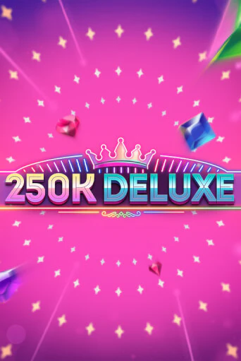 250k Deluxe играть онлайн  в демо игру в Crystal Casino Online