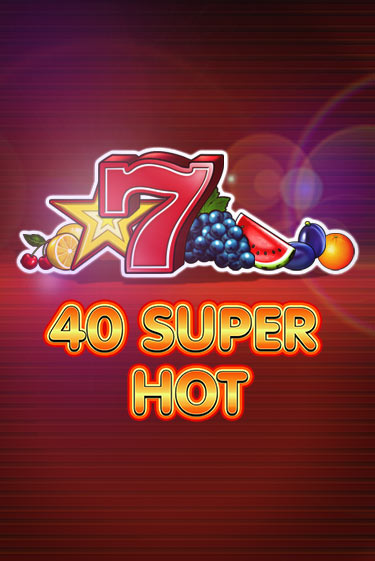 40 Super Hot играть онлайн  в демо игру в Crystal Casino Online