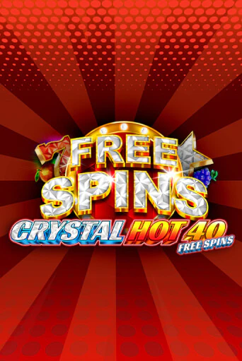 Crystal Hot 40 Free Spins играть онлайн  в демо игру в Crystal Casino Online