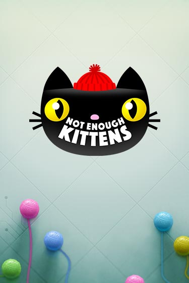 Not Enough Kittens играть онлайн  в демо игру в Crystal Casino Online
