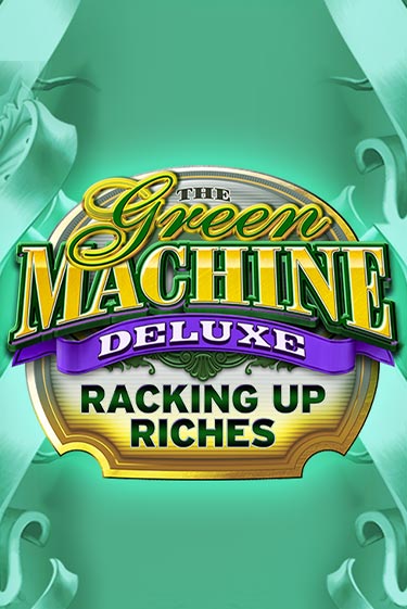 The Green Machine Deluxe Racking Up Riches играть онлайн  в демо игру в Crystal Casino Online